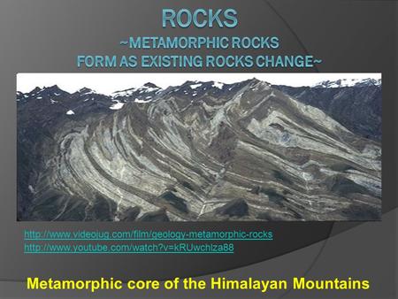 Rocks ~metamorphic rocks form as existing rocks change~