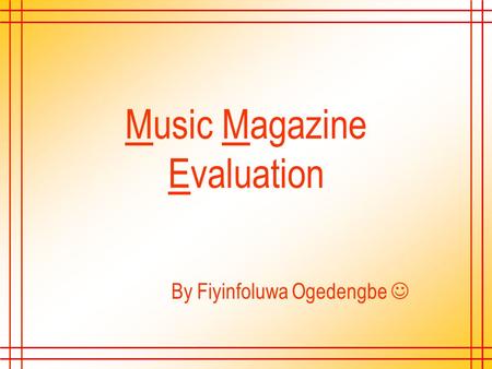 Music Magazine Evaluation By Fiyinfoluwa Ogedengbe.