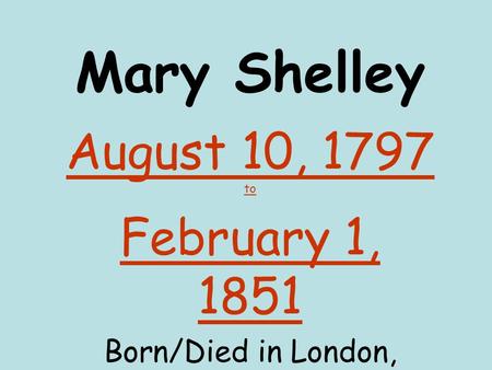 August 10, 1797 to February 1, 1851 Born/Died in London, England