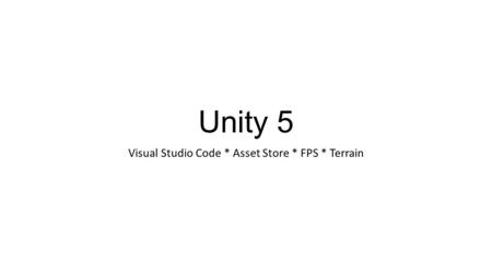 Unity 5 Visual Studio Code * Asset Store * FPS * Terrain.