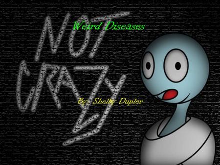 Weird Diseases By: Shelby Dupler. Vampire Disease: pain from the sun There are people out there who go to great lengths to avoid the sun. If they are.