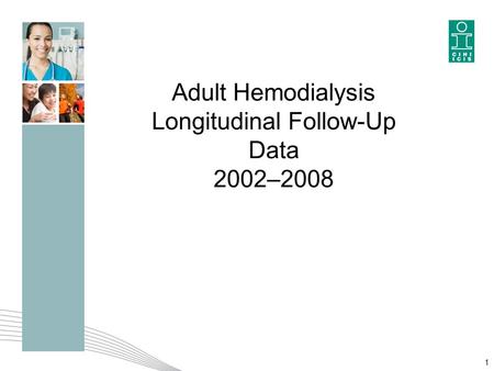 1 Adult Hemodialysis Longitudinal Follow-Up Data 2002–2008.