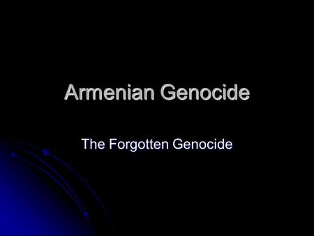 Armenian Genocide The Forgotten Genocide. Where is Armenia?