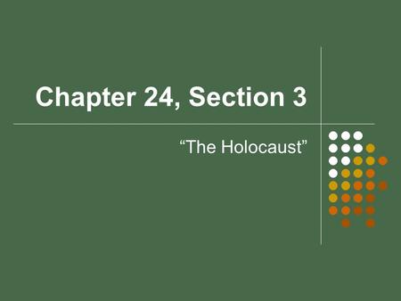 Chapter 24, Section 3 “The Holocaust”.