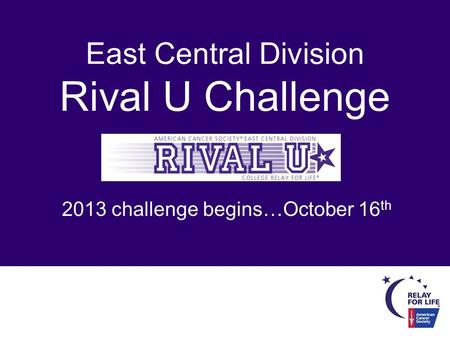 East Central Division Rival U Challenge 2013 challenge begins…October 16 th.