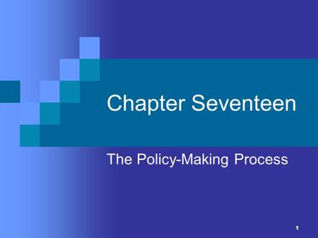 1 Chapter Seventeen The Policy-Making Process. 2 Setting the Agenda The political agenda: deciding what to make policy about The current political agenda.