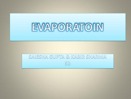 DEFINITION Evaporation is when a liquid becomes a gas. When the molecules in a liquid are heated, they move faster. This makes them full of energy and.