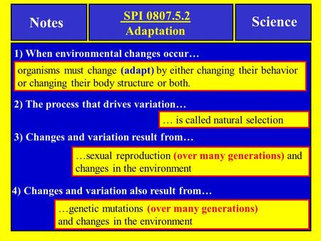 2) The process that drives variation… 3) Changes and variation result from… 4) Changes and variation also result from… …sexual reproduction (over many.
