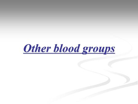 Other blood groups. Several other blood group antigens have been identified in humans. Some examples: MN, Duffy, Lewis, Kell. They, too, may sometimes.