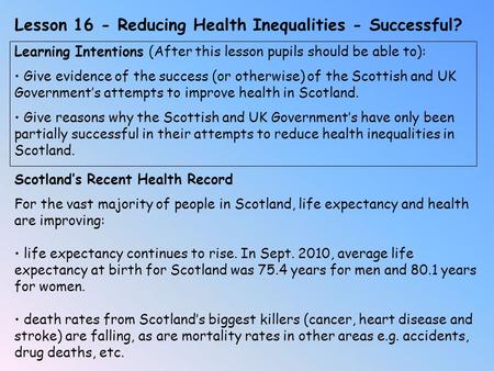 Lesson 16 - Reducing Health Inequalities - Successful? Learning Intentions (After this lesson pupils should be able to): Give evidence of the success (or.