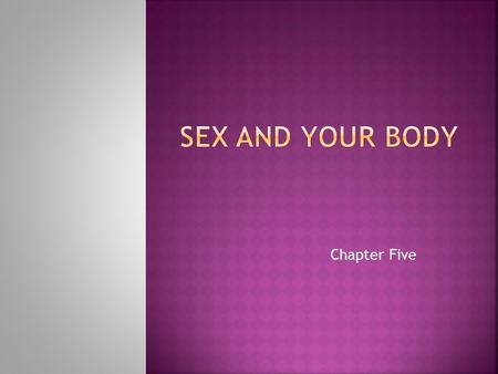Chapter Five. 2 3 4 MALE CIRCUMCISION  Sex Hormones  Functions of sex hormones include:  Sex hormones are produced from several endocrine glands: