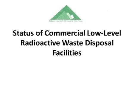 Status of Commercial Low-Level Radioactive Waste Disposal Facilities.