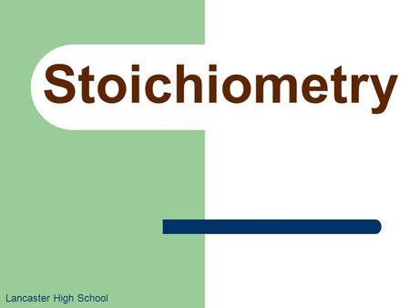 Stoichiometry Lancaster High School. Stoichiometry Consider the chemical equation: 4NH 3 + 5O 2  6H 2 O + 4NO There are several numbers involved. What.