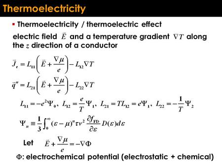 Thermoelectricity  Thermoelectricity / thermoelectric effect electric field and a temperature gradient along the z direction of a conductor Let  : electrochemical.