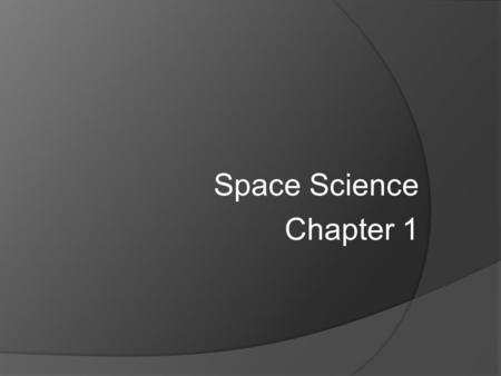 Space Science Chapter 1.