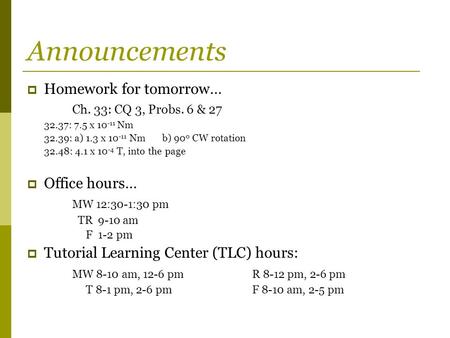 Announcements Homework for tomorrow… Ch. 33: CQ 3, Probs. 6 & 27