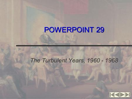 POWERPOINT 29 The Turbulent Years, 1960 - 1968. Early Tests JFK’s Presidency Social Security increased Peace Corps Space research John Glenn Cuba’s Bay.