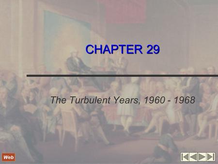 CHAPTER 29 The Turbulent Years, 1960 - 1968 Web. I. Early Tests JFK increases Social Security, establishes Peace Corps, and sets out on “space race” First.
