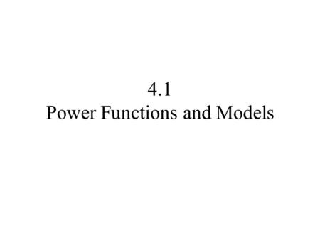 4.1 Power Functions and Models