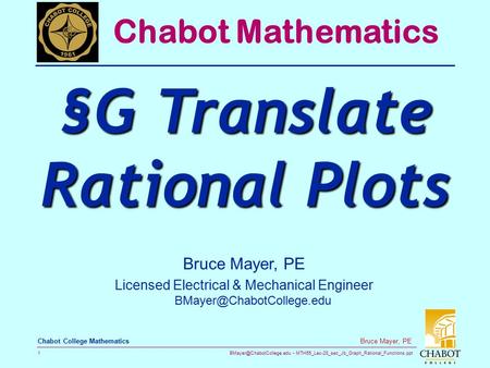 MTH55_Lec-28_sec_Jb_Graph_Rational_Functions.ppt 1 Bruce Mayer, PE Chabot College Mathematics Bruce Mayer, PE Licensed Electrical.