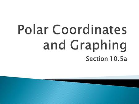 Polar Coordinates and Graphing