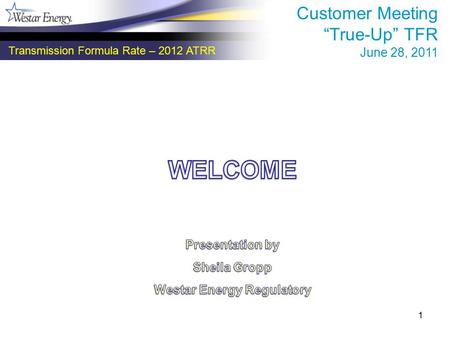 1 Transmission Formula Rate – 2012 ATRR Customer Meeting “True-Up” TFR June 28, 2011.