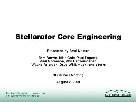 Presented by Brad Nelson Tom Brown, Mike Cole, Paul Fogarty, Paul Goranson, Phil Heitzenroeder, Wayne Reiersen, Dave Williamson, and others NCSX PAC Meeting.