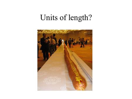 Units of length?.