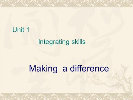 Unit 1 Integrating skills Making a difference. Francis Bacon.
