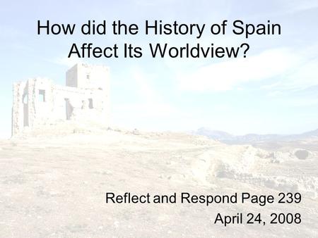 How did the History of Spain Affect Its Worldview?