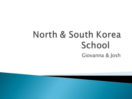 Giovanna & Josh.  North Korea – 11 years beginning at age 5  South Korea – 14 years including nursery school and kindergarten.