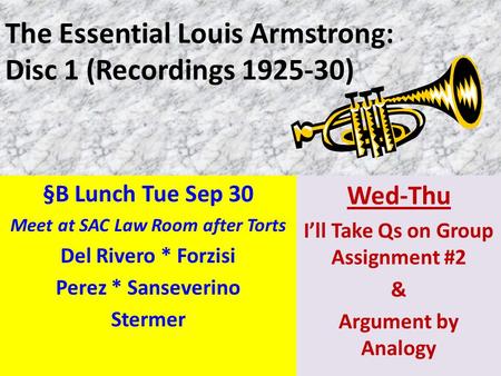 The Essential Louis Armstrong: Disc 1 (Recordings 1925-30) §B Lunch Tue Sep 30 Meet at SAC Law Room after Torts Del Rivero * Forzisi Perez * Sanseverino.