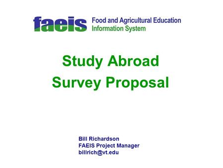 Study Abroad Survey Proposal Bill Richardson FAEIS Project Manager