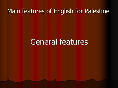 Main features of English for Palestine General features.
