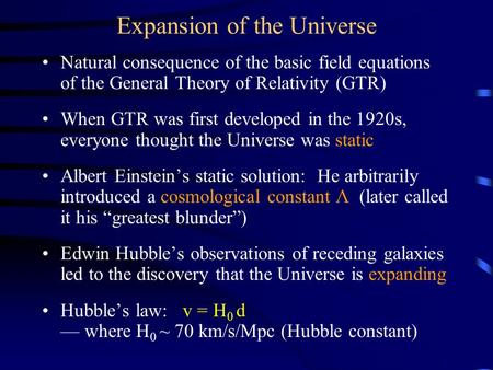 Expansion of the Universe Natural consequence of the basic field equations of the General Theory of Relativity (GTR) When GTR was first developed in the.