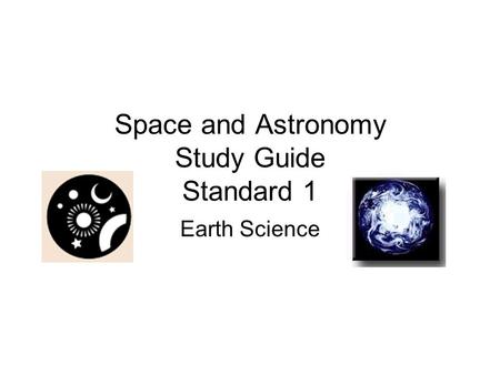 Space and Astronomy Study Guide Standard 1