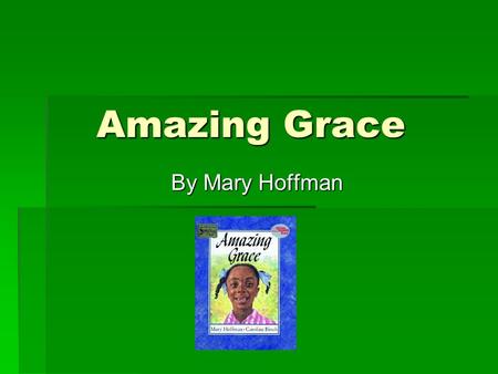 Amazing Grace By Mary Hoffman. exploring  Traveling around a place to find out what it is like.  My friends were exploring the town’s new library. 