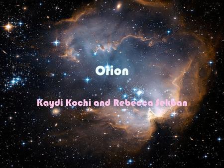 Orion Kaydi Kochi and Rebecca Sekban. The Hunter It is a celestial constellation. It is located at the celestial equator. It is also the most prominent.