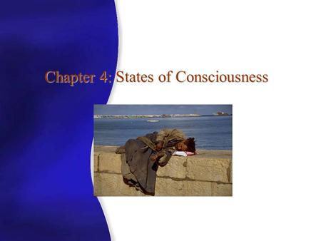 Chapter 4: States of Consciousness Copyright © The McGraw-Hill Companies, Inc. Permission required for reproduction or display. Consciousness The awareness.