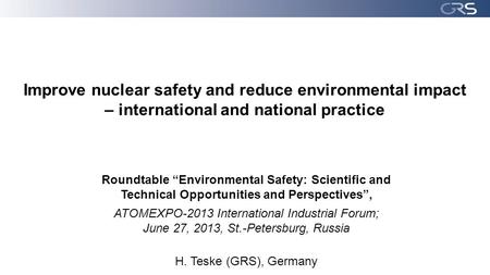 Improve nuclear safety and reduce environmental impact – international and national practice Roundtable “Environmental Safety: Scientific and Technical.