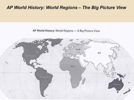 AP World History: World Regions – The Big Picture View