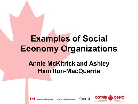 Examples of Social Economy Organizations Annie McKitrick and Ashley Hamilton-MacQuarrie.