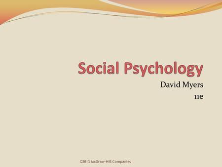 David Myers 11e ©2013 McGraw-Hill Companies. Chapter Nine Prejudice: Disliking Others.