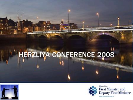 HERZLIYA CONFERENCE 2008. PROGRAMME FOR GOVERNMENT 2008 – 2011 AIM – To build a prosperous, fair and inclusive society supported by a vibrant and dynamic.