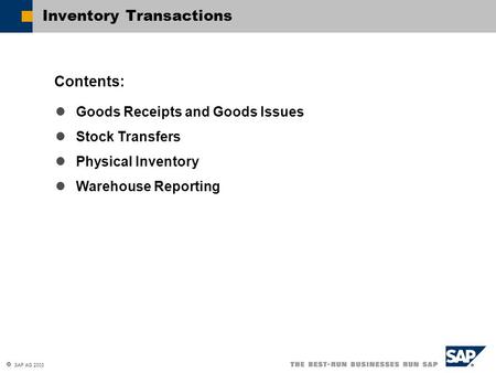 SAP AG 2003 Goods Receipts and Goods Issues Stock Transfers Physical Inventory Warehouse Reporting Contents: Inventory Transactions.