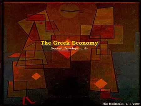 The Greek Economy Recent Developments Elias Ioakimoglou 2/10/2000.