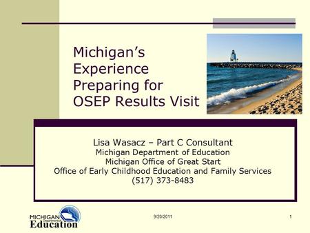 Michigan’s Experience Preparing for OSEP Results Visit Lisa Wasacz – Part C Consultant Michigan Department of Education Michigan Office of Great Start.