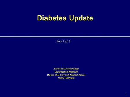 Diabetes Update Part 2 of 3 Division of Endocrinology
