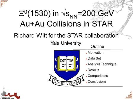  0 (1530) in  s NN =200 GeV Au+Au Collisions in STAR Richard Witt for the STAR collaboration Motivation Data Set Analysis Technique Results Comparisons.