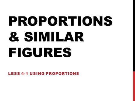 Proportions & Similar Figures